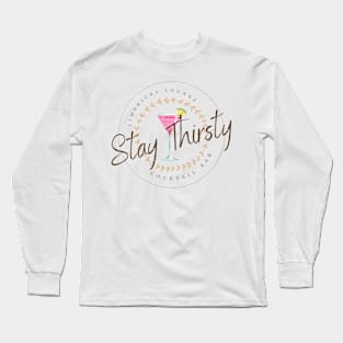 Stay Thirsty! Long Sleeve T-Shirt